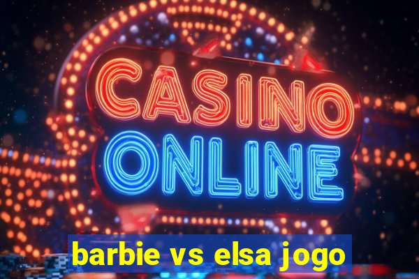 barbie vs elsa jogo